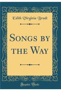 Songs by the Way (Classic Reprint)
