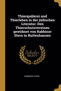Thierquälerei und Thierleben in der jüdischen Literatur. Den Thierschutzvereinen gewidmet von Rabbiner Stern in Buttenhausen