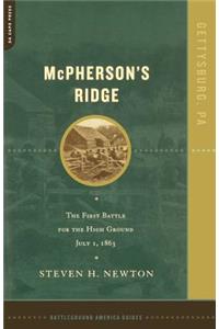 McPherson's Ridge: The First Battle for the High Ground, July 1, 1863