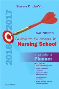 Saunders Guide to Success in Nursing School, 2016-2017: A Student Planner