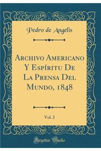 Archivo Americano Y EspÃ­ritu de la Prensa del Mundo, 1848, Vol. 2 (Classic Reprint)
