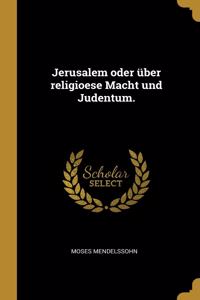 Jerusalem oder über religioese Macht und Judentum.