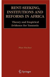 Rent-Seeking, Institutions and Reforms in Africa