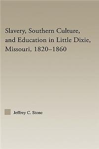 Slavery, Southern Culture, and Education in Little Dixie, Missouri, 1820-1860