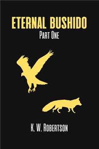 Eternal Bushido Part One