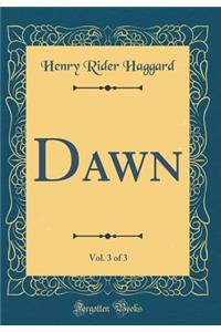 Dawn, Vol. 3 of 3 (Classic Reprint)