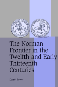 Norman Frontier in the Twelfth and Early Thirteenth Centuries