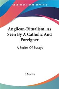 Anglican-Ritualism, As Seen By A Catholic And Foreigner
