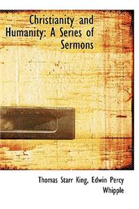 Christianity and Humanity: A Series of Sermons (Large Print Edition)