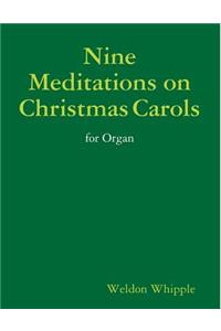 Nine Meditations on Christmas Carols for Organ
