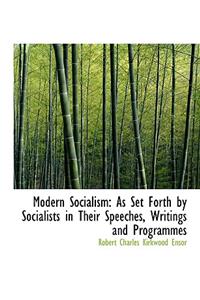 Modern Socialism: As Set Forth by Socialists in Their Speeches, Writings and Programmes (Large Print Edition)