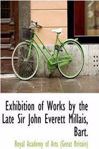 Exhibition of Works by the Late Sir John Everett Millais, Bart.