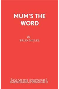Mum's the Word