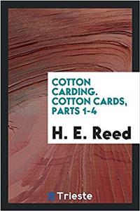 Cotton Carding. Cotton Cards, Parts 1-4