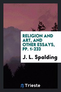 Religion and Art, and Other Essays, Pp. 1-233