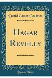 Hagar Revelly (Classic Reprint)