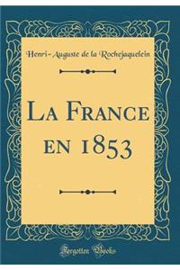La France En 1853 (Classic Reprint)
