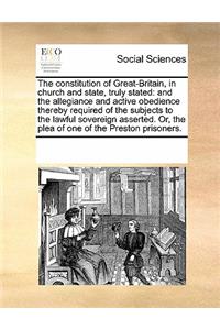 The Constitution of Great-Britain, in Church and State, Truly Stated
