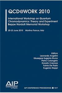 QCD@Work 2010: International Workshop on Quantum Chromodynamics