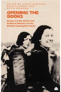 Opening The Books: Essays on the Cultural and Social History of the Communist Party