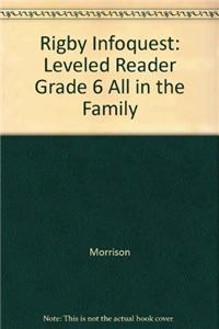 Rigby Infoquest: Leveled Reader Grade 6 All in the Family