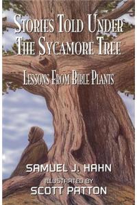 Stories Told Under the Sycamore Tree: Lessons from Bible Plants