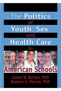 The Politics of Youth, Sex, and Health Care in American Schools
