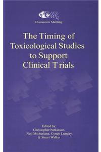 Timing of Toxicological Studies to Support Clinical Trials