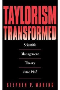 Taylorism Transformed: Scientific Management Theory Since 1945