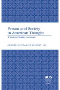 Person and Society in American Thought: A Study in Christian Humanism