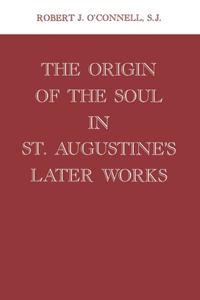 The Origin of the Soul in St. Augustine's Later Works