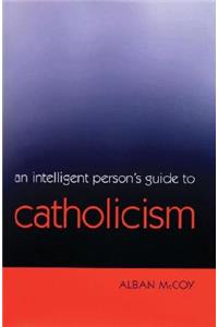 Intelligent Person's Guide to Catholicism