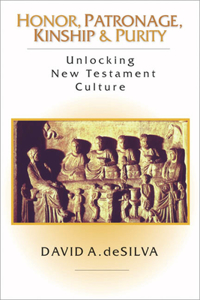 Honor, Patronage, Kinship & Purity - Unlocking New Testament Culture