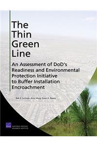 Thin Green Line: An Assessment of Dod's Readiness and Environmental Protection Initiative to Buffer Installation Encroachment