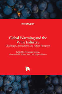Global Warming and the Wine Industry - Challenges, Innovations and Future Prospects