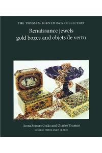 Renaissance Jewels, Gold Boxes and Objets de Vertu: The Thyssen-Bornemisza Collection