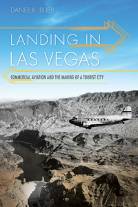 Landing in Las Vegas: Commercial Aviation and the Making of a Tourist City