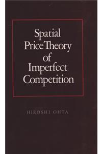 Spatial Price Theory of Imperfect Competition