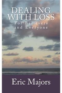 Dealing with Loss For Believers and Everyone
