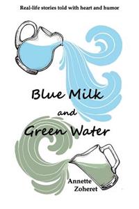 Blue Milk and Green Water