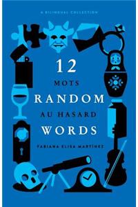 12 Random Words / 12 Mots au Hasard