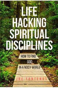 Life Hacking Spiritual Disciplines