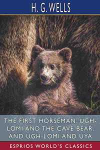 First Horseman, Ugh-Lomi and the Cave Bear, and Ugh-Lomi and Uya (Esprios Classics)