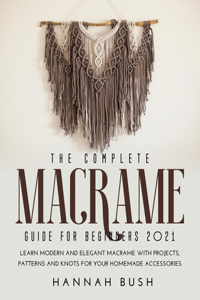 The Complete Macrame Guide for Beginners 2021