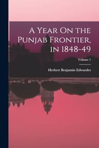 Year On the Punjab Frontier, in 1848-49; Volume 1