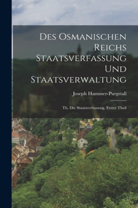 Des Osmanischen Reichs Staatsverfassung Und Staatsverwaltung