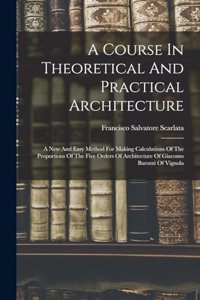 Course In Theoretical And Practical Architecture
