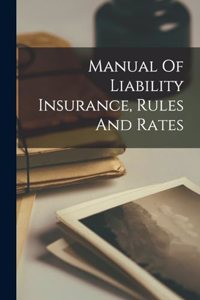 Manual Of Liability Insurance, Rules And Rates