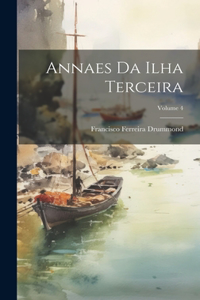 Annaes Da Ilha Terceira; Volume 4