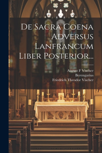 De Sacra Coena Adversus Lanfrancum Liber Posterior...